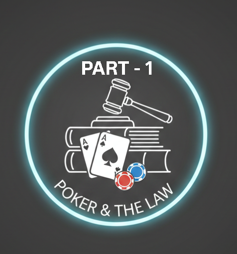 The Legal Anatomy of Poker: Beyond the Shuffle [PART-1]